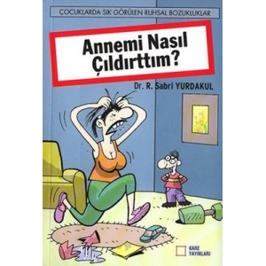 Annemi Nasıl Çıldırttım?