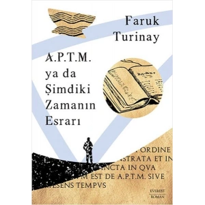 A.P.T.M. ya da Şimdiki Zamanın Esrarı