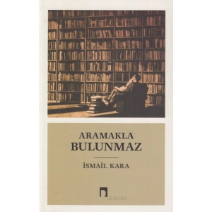 Aramakla Bulunmaz