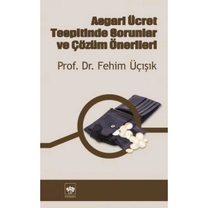 Asgari Ücret Tespitinde Sorunlar ve Çözüm Önerileri