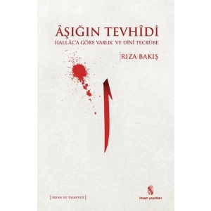 Aşığın Tevhidi  Hallaca Göre Varlık ve Dini Tecrübe