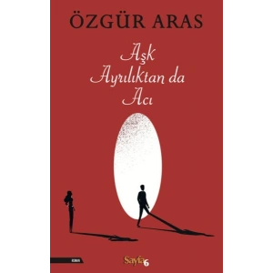 Aşk Ayrılıktan da Acı
