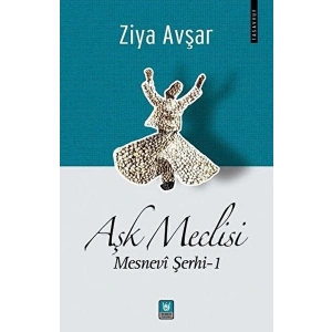 Aşk Meclisi - Mesnevi Şerhi 1