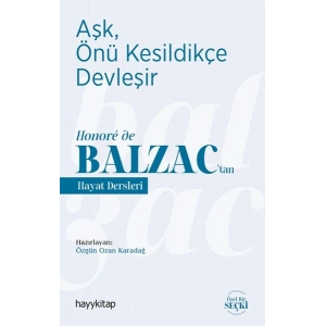 Aşk, Önü Kesildikçe Devleşir - Honore de Balzac’tan Hayat Dersleri