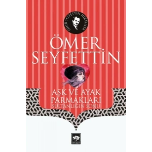 Aşk ve Ayak Parmakları - Sultanlığın Sonu