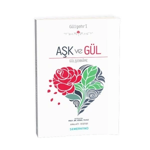 Aşk ve Gül - Gülşenname