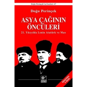 Asya Çağınının Öncüleri - 21. Yüzyılda Lenin Atatürk ve Mao