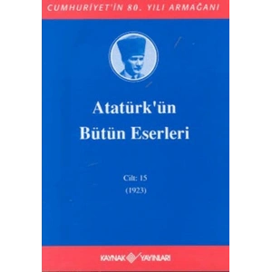 Atatürkün Bütün Eserleri Cilt: 15 (1923)