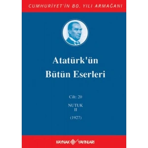 Atatürkün Bütün Eserleri Cilt: 20 (Nutuk 2 - 1927)