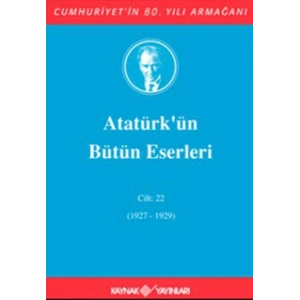 Atatürkün Bütün Eserleri Cilt: 22 (1927 - 1929)