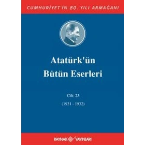 Atatürkün Bütün Eserleri Cilt 25 (1931 - 1932)