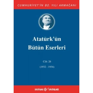 Atatürkün Bütün Eserleri Cilt: 26 (1932 - 1934)