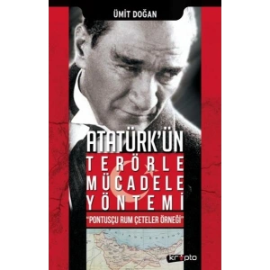 Atatürk Ün Terörle Mücadele Yöntemi Pontusçu Rum Çeteler Örneği