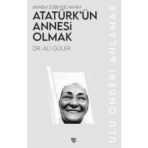 Atatürk’ün Annesi Olmak