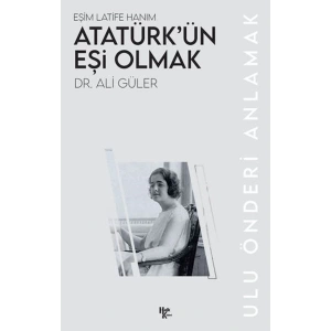 Atatürk’ün Eşi Olmak
