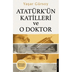 Atatürk’ün Katilleri ve O Doktor
