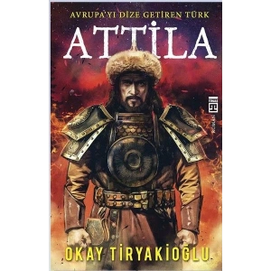 Attila-Avrupayı Dize Getiren Türk