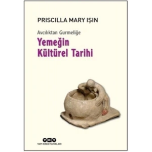 Avcılıktan Gurmeliğe Yemeğin Kültürel Tarihi