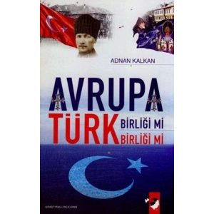 Avrupa Birliği Mi Türk Birliği Mi ?