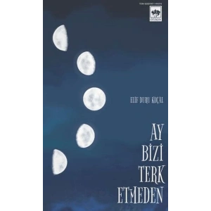 Ay Bizi Terk Etmeden