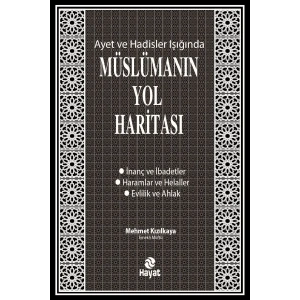 Ayet ve Hadisler Işığında Müslümanın Yol Haritası