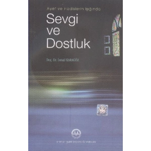 Ayet ve Hadislerin Işığında Sevgi ve Dostluk
