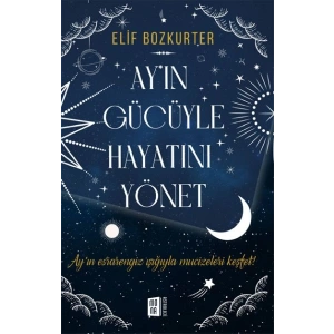 Ay’ın Gücüyle Hayatını Yönet