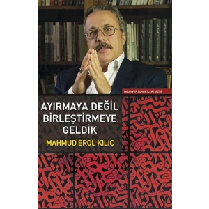 Ayırmaya Değil Birleştirmeye Geldik