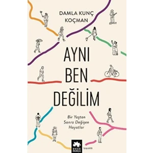 Aynı Ben Değilim - Bir Yaştan Sonra Değişen Hayatlar