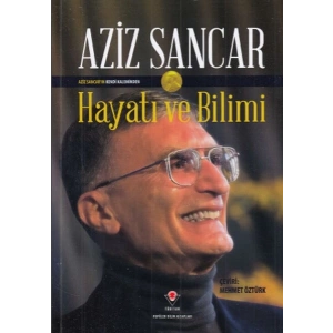 Aziz Sancar Hayatı ve Bilimi (Ciltli)