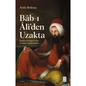 Bâb-ı Âli’den Uzakta