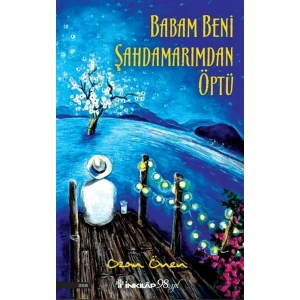 Babam Beni Şahdamarımdan Öptü
