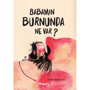 Babamın Burnunda Ne Var?