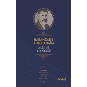 Babanzade Ahmed Naim Ailesi ve İlmi Kişiliği (Ciltli)