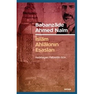 Babanzade Ahmed Naim - İslam Ahlakının Esasları