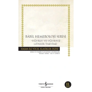 Babil Hemeroloji Serisi - Uğurlu ve Uğursuz Günler Takvimi - Hasan Ali Yücel Klasikleri