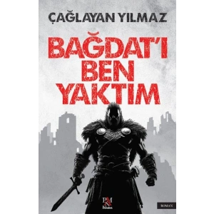 Bağdat’ı Ben Yaktım