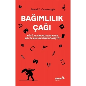Bağımlılık Çağı
