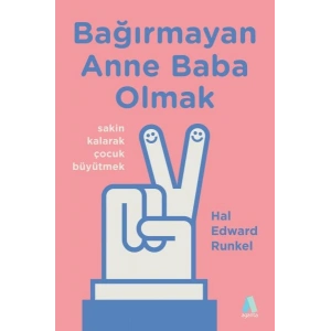 Bağırmayan Anne Baba Olmak