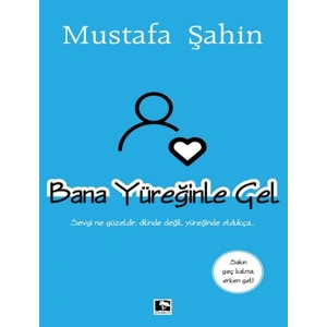 Bana Yüreğinle Gel