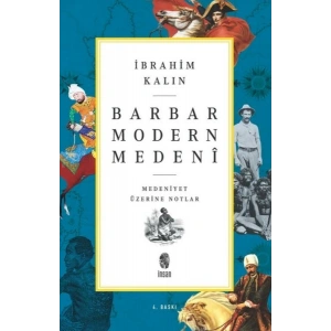 Barbar Modern Medeni - Medaniyet Üzerine Notlar