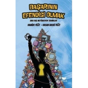 Başarının Efendisi Olmak - Sıra Dışı Motivasyon Teknikleri