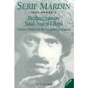 Bediüzzaman Said Nursi Olayı Modern Türkiye’de Din ve Toplumsal Değişim