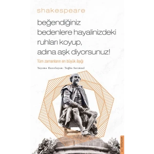 Beğendiğiniz Bedenlere Hayalinizdeki Ruhları Koyup Adına Aşk Diyorsunuz!