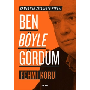 Ben Böyle Gördüm - Cemaatin Siyasetle Sınavı