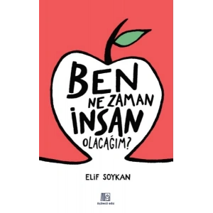Ben Ne Zaman İnsan Olacağım?