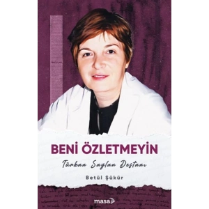 Beni Özletmeyin - Türkan Saylan Destanı