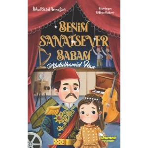 Benim Sanatsever Babam Abdülhamid Han