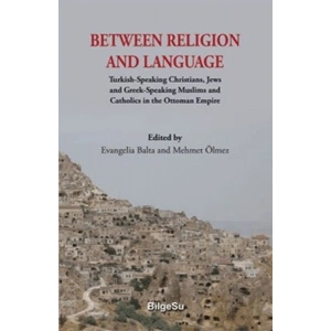 Between Religion And Language Turkish Speaking Christians, Jews and Greek-Speaking Muslims and Cath
