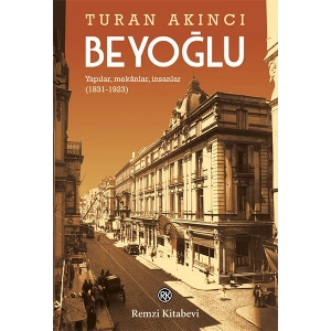 Beyoğlu - Yapılar, mekânlar, insanlar (1831-1923)